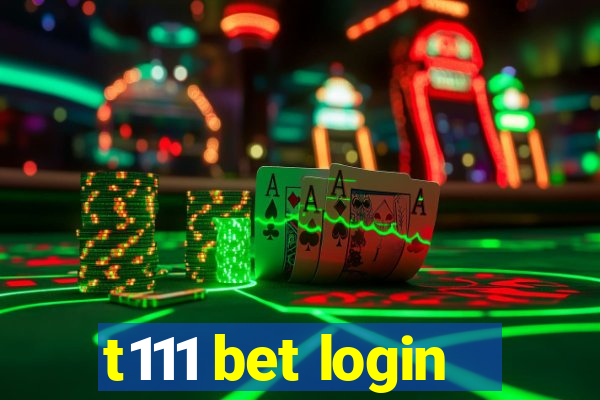 t111 bet login